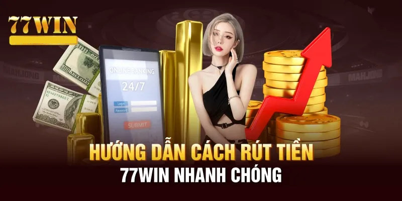 Cách thức rút tiền nhanh chóng chỉ với 4 bước cơ bản